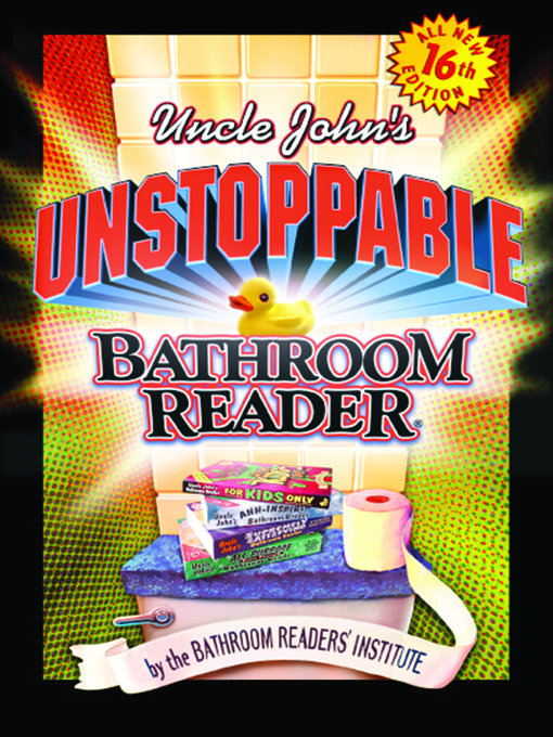 Title details for Uncle John's Unstoppable Bathroom Reader by Bathroom Readers' Institute - Wait list